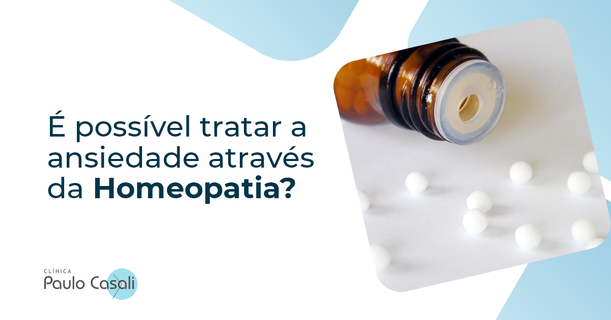 É possível tratar a ansiedade através da Homeopatia? - Clínica Dr Paulo ...
